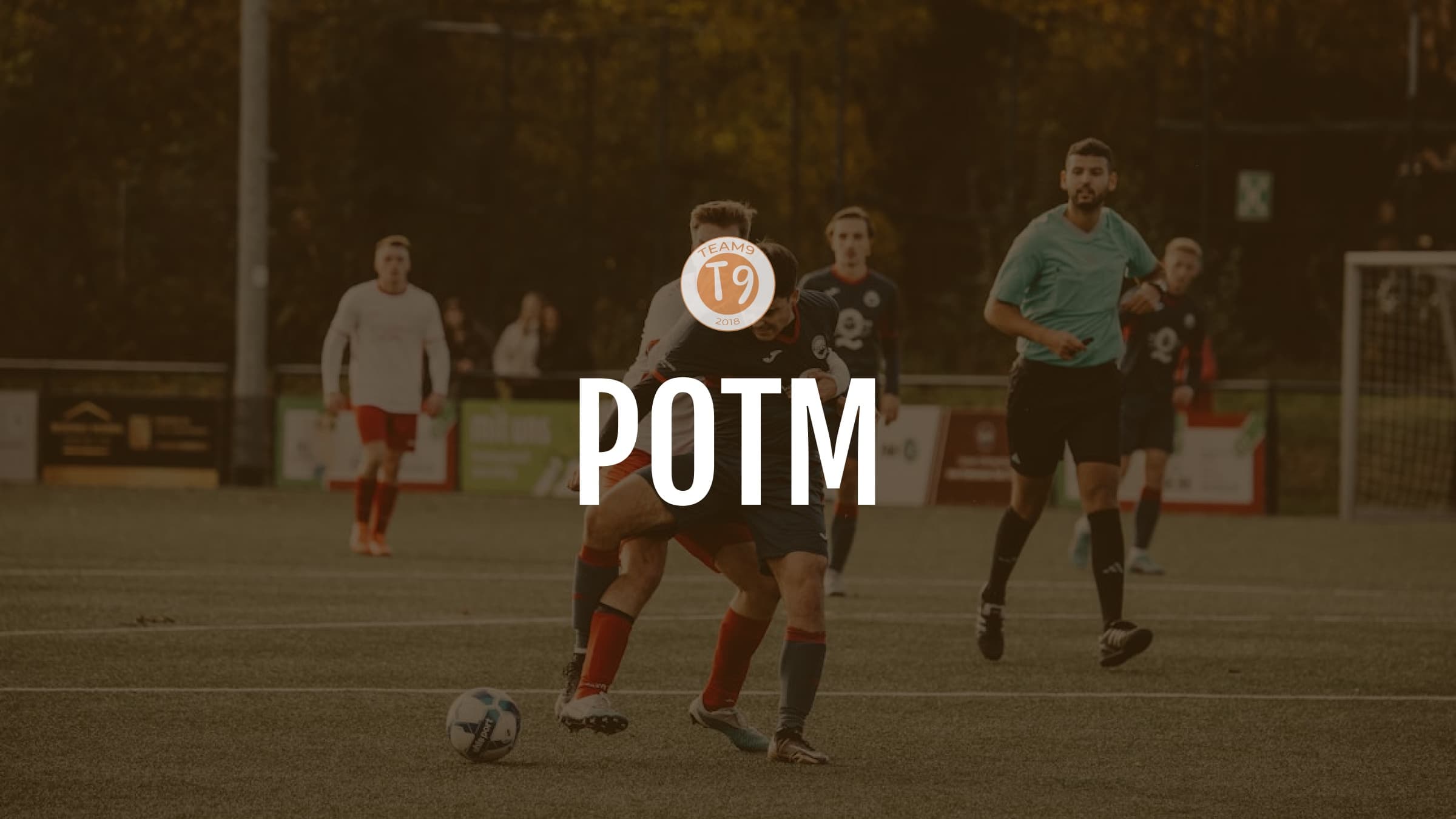 POTM: Team 9 vs Riverside FC (H)